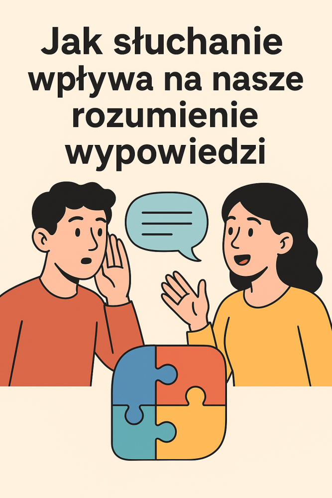 Jak to, jak słuchamy, wpływa na nasze rozumienie wypowiedzi?